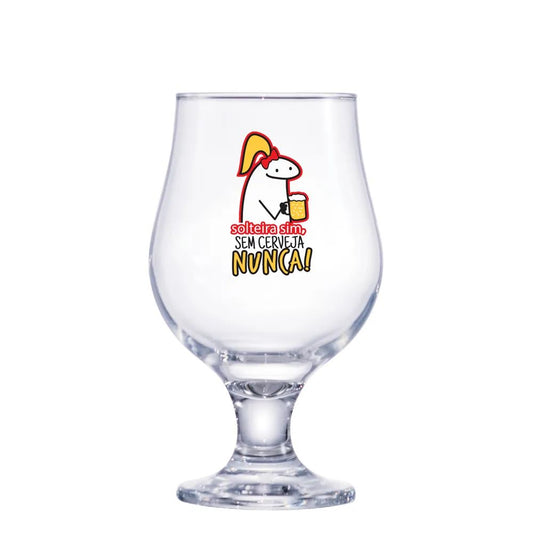 Taça de Cerveja – “Solteira sim, sem cerveja nunca”